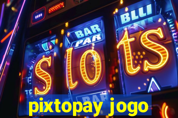 pixtopay jogo